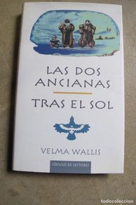 Libri di seconda mano: LAS DOS ANCIANAS. TRAS EL SOL. VELMA WALLIS